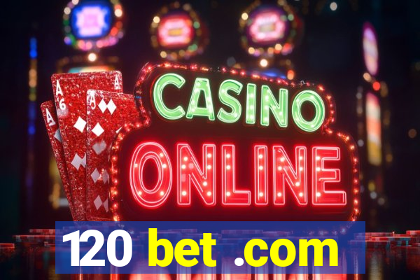 120 bet .com